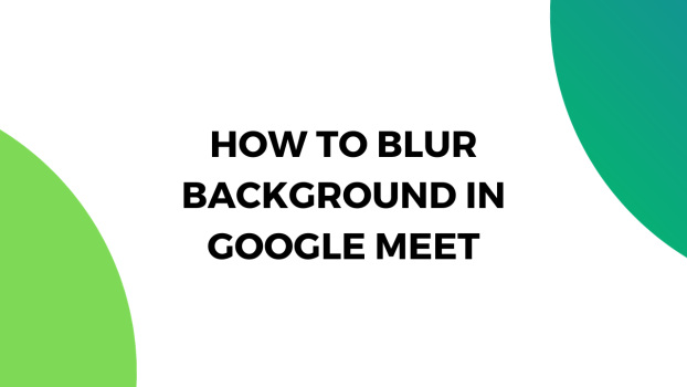How to Blur Background in Google Meet