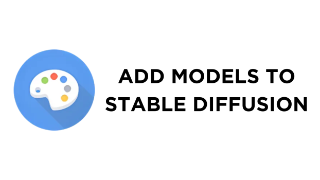 How To Add Models to Stable Diffusion