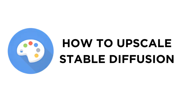 How To Upscale Stable Diffusion