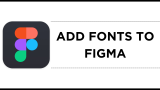 How To Add Fonts to Figma