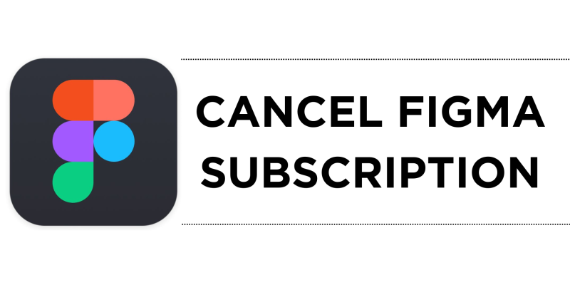 How To Cancel Figma Subscription