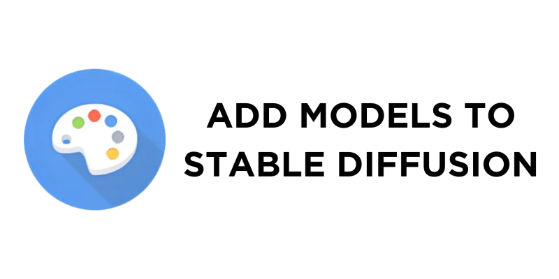 How To Add Models to Stable Diffusion