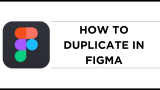 How To Duplicate in Figma
