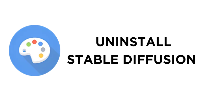 How To Uninstall Stable Diffusion