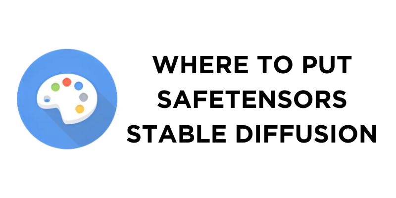 Where To Put Safetensors Stable Diffusion